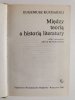 MIĘDZY TEORIĄ A HISTORIĄ LITERATURY - Eugeniusz Kucharski 1986
